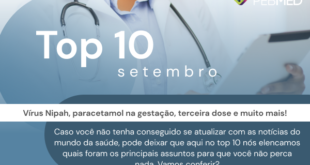 Vírus Nipah, paracetamol na gestação, terceira dose da vacina contra Covid-19 e mnemônicos para o plantão foram os destaques de setembro.